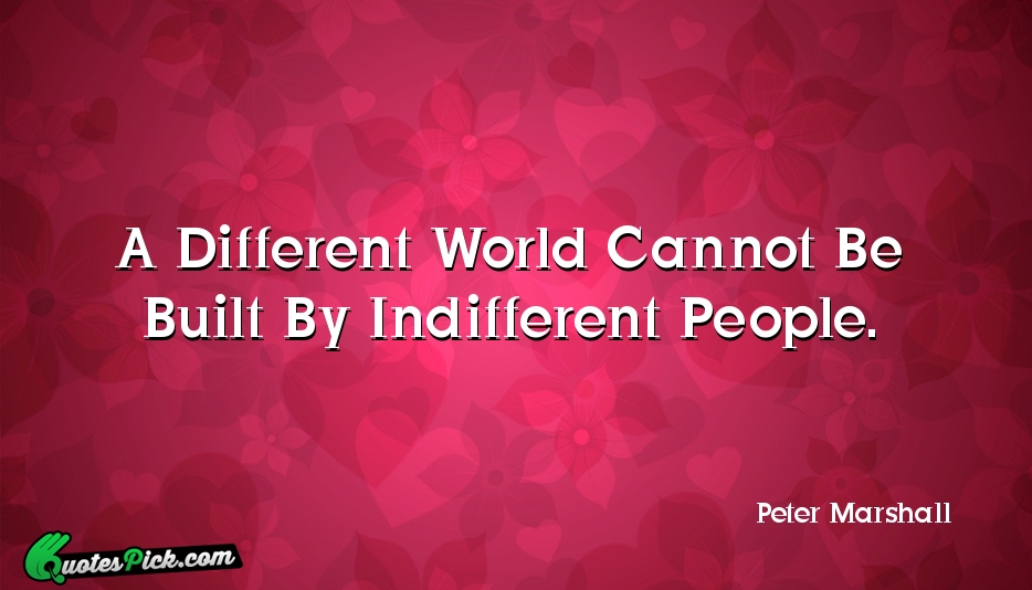A Different World Cannot Be Built Quote by Peter Marshall