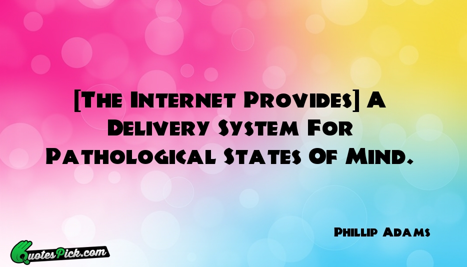 The Internet Provides A Delivery System Quote by Phillip Adams