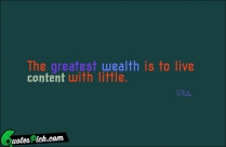 The Greatest Wealth Is To Quote