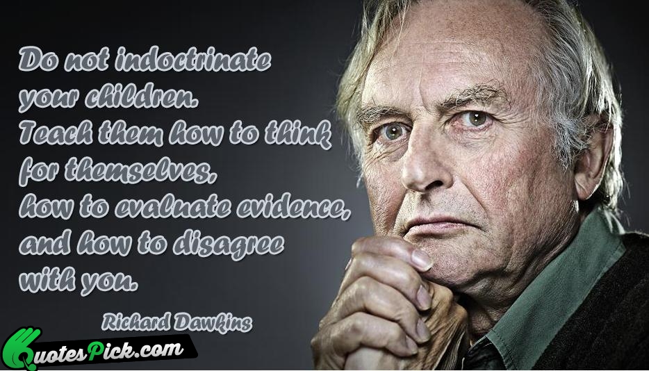 Do Not Indoctrinate Your Children Teach Quote by Richard Dawkins