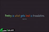 Poetry Is What Gets Lost Quote