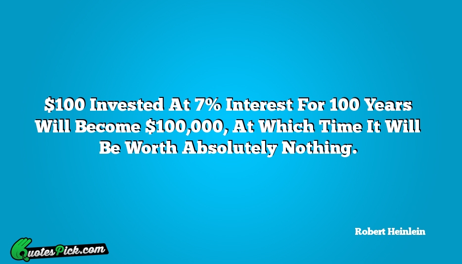 100 Invested At 7 Interest For Quote by Robert Heinlein