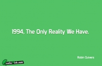 1994 The Only Reality We