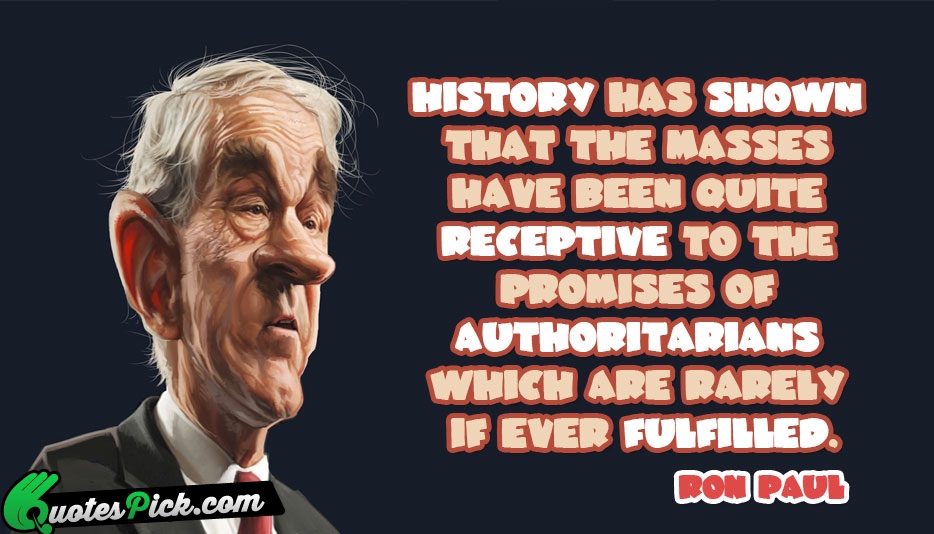 History Has Shown That The Masses Quote by Ron Paul