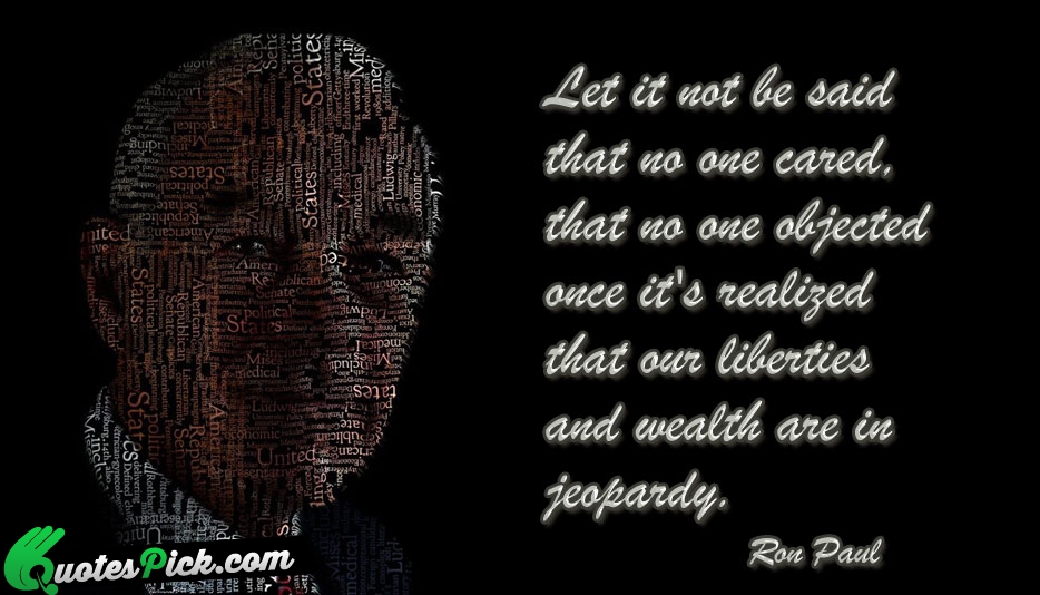 Let It Not Be Said That Quote by Ron Paul
