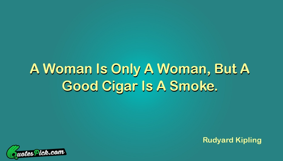 A Woman Is Only A Woman  Quote by Rudyard Kipling