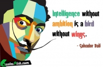 Intelligence Without Ambition Is A Quote