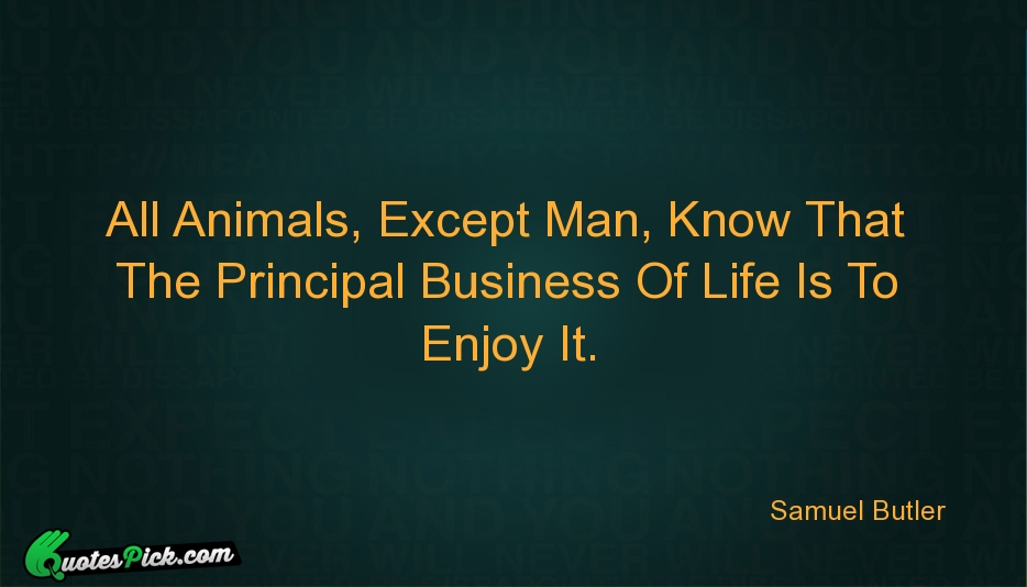 All Animals Except Man Know That Quote by Samuel Butler