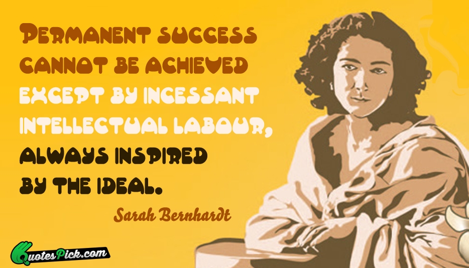 Permanent Success Cannot Be Achieved Except Quote by Sarah Bernhardt