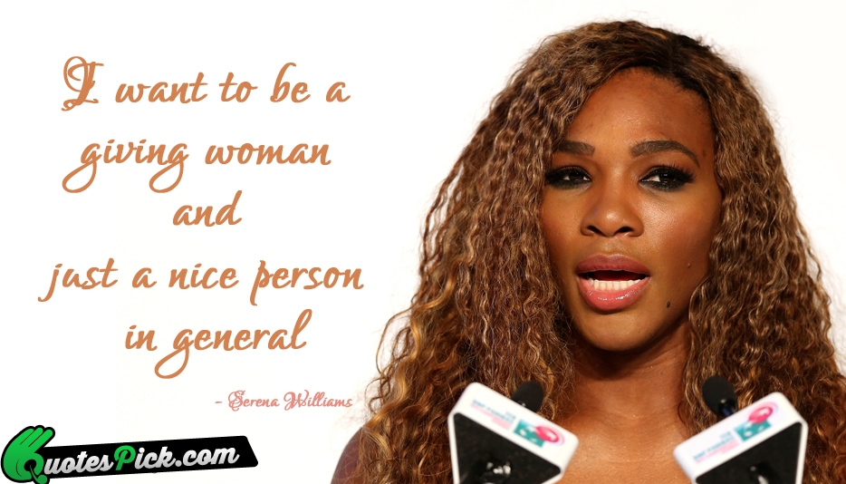 I Want To Be A Giving Quote by Serena Williams