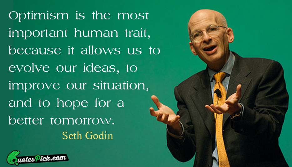 Optimism Is The Most Important Human Quote by Seth Godin