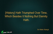 History Hath Triumphed Over Time Quote