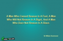 A Man Who Cannot Reason Quote