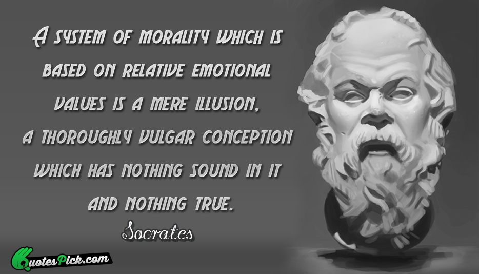 A System Of Morality Which Is Quote by Socrates