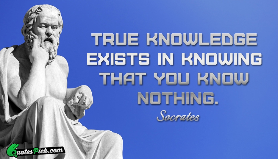 True Knowledge Exists In Knowing That Quote by Socrates