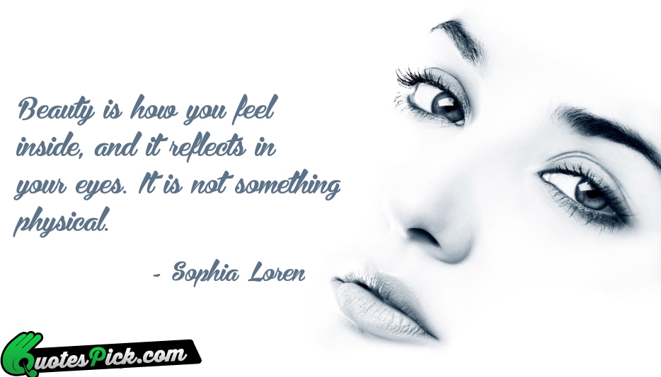 Beauty Is How You Feel Inside  Quote by Sophia Loren
