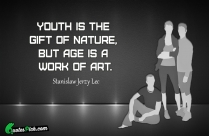 Youth Is The Gift Of Quote