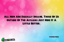 All Men Are Equally Insane Quote