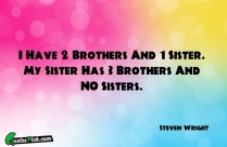 I Have 2 Brothers And Quote