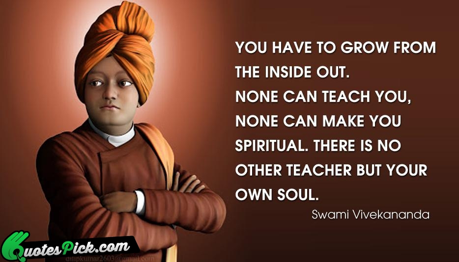 You Have To Grow From The Quote by Swami Vivekananda