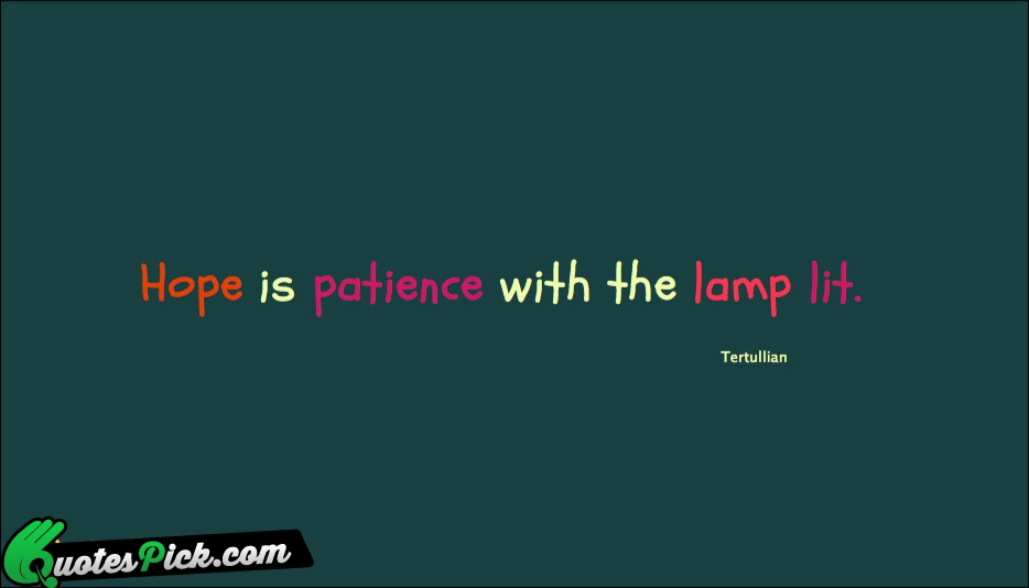 Hope Is Patience With The Lamp Quote by Tertullian