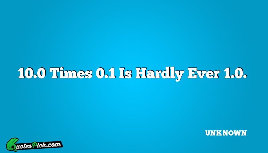 100 Times 01 Is Hardly Ever Quote by UNKNOWN