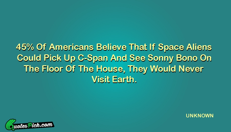 45 Of Americans Believe That If Quote by UNKNOWN