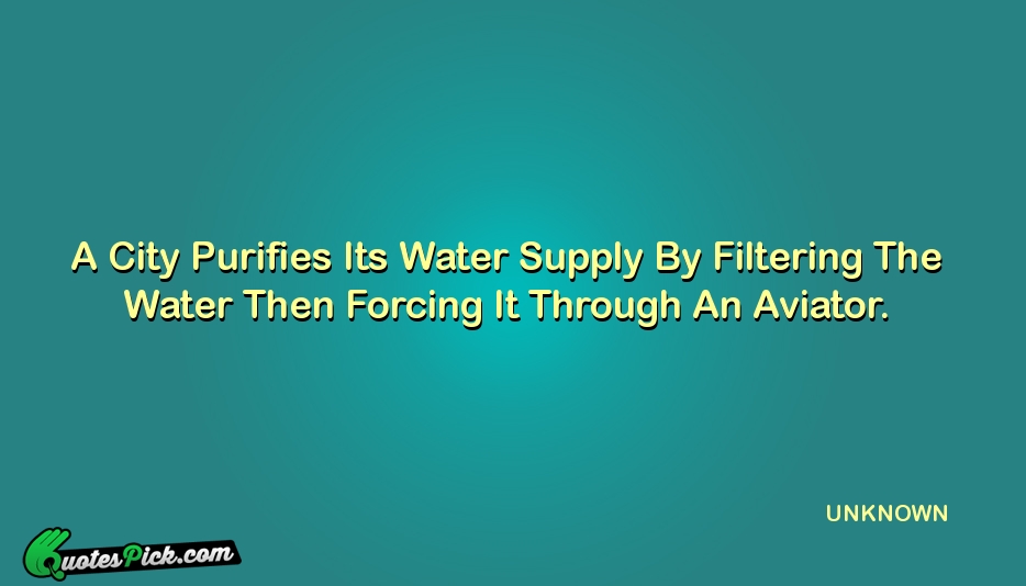 A City Purifies Its Water Supply Quote by UNKNOWN