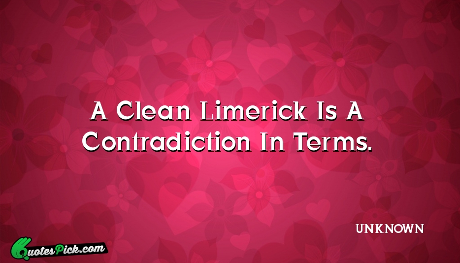 A Clean Limerick Is A Contradiction Quote by UNKNOWN