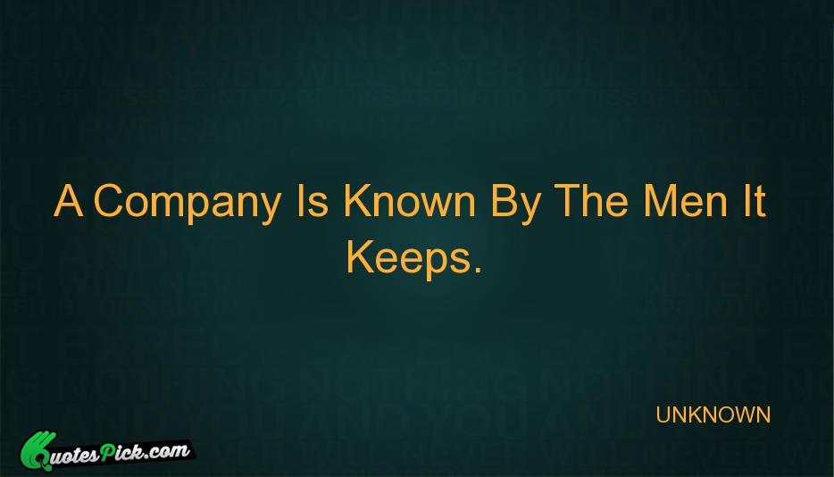 A Company Is Known By The Quote by UNKNOWN