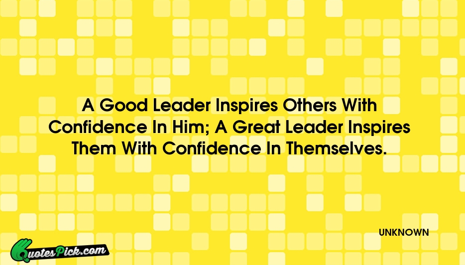 A Good Leader Inspires Others With Quote by UNKNOWN