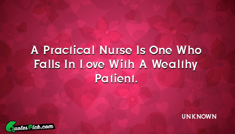 A Practical Nurse Is One Who Quote by UNKNOWN
