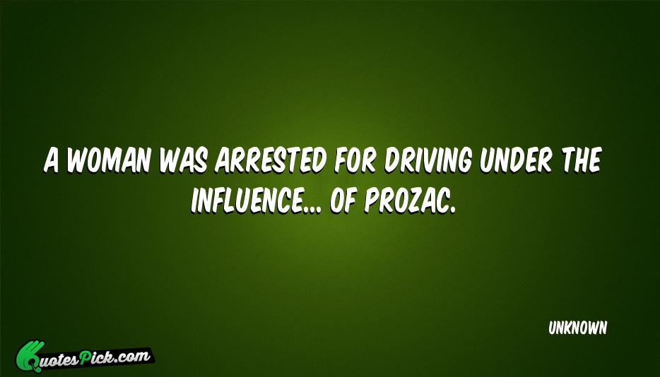 A Woman Was Arrested For Driving Quote by UNKNOWN