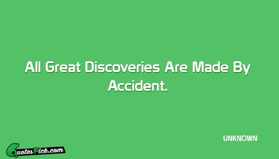 All Great Discoveries Are Made By Quote by UNKNOWN
