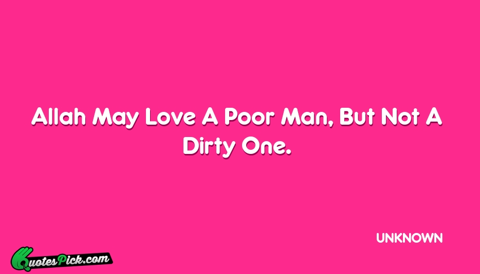 Allah May Love A Poor Man  Quote by UNKNOWN