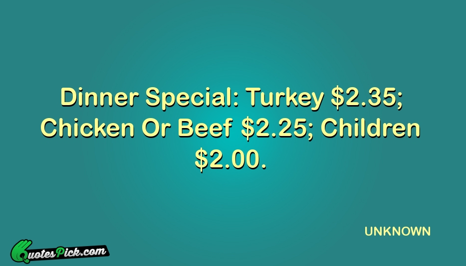 Dinner Special Turkey 235 Chicken Or Quote by UNKNOWN