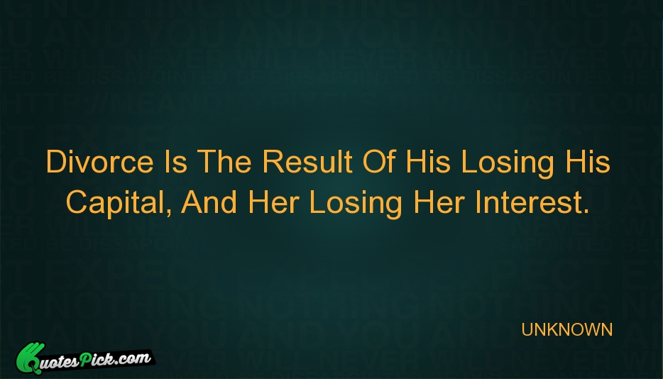 Divorce Is The Result Of His Quote by UNKNOWN
