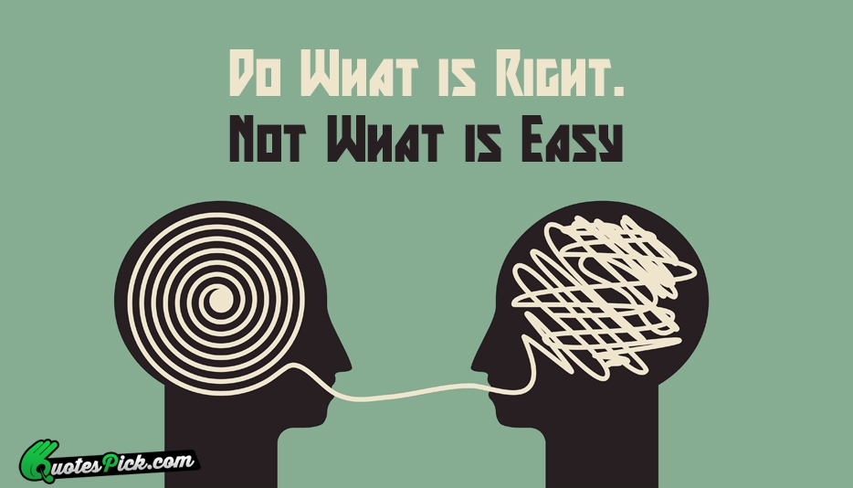 Do What Is Right Not What is Easy Quote