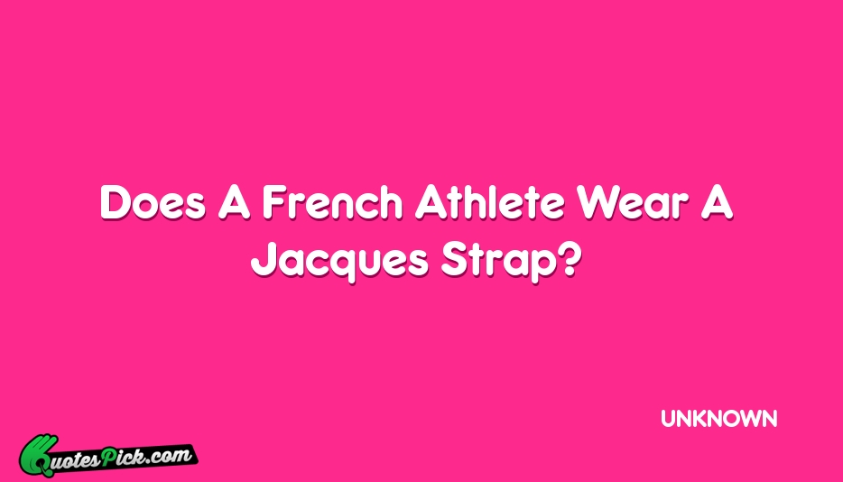 Does A French Athlete Wear A Quote by UNKNOWN