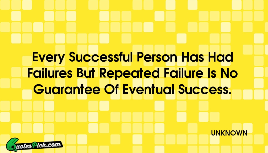 Every Successful Person Has Had Failures Quote by UNKNOWN