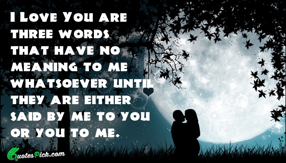 I Love You Are Three Words Quote by Unknown