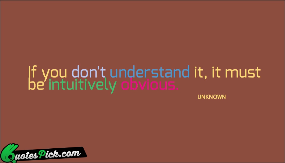 If You Dont Understand It It Quote by Unknown