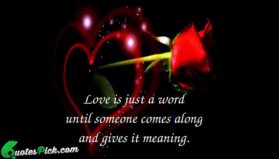 Love Is Just A Word Until Quote by Unknown
