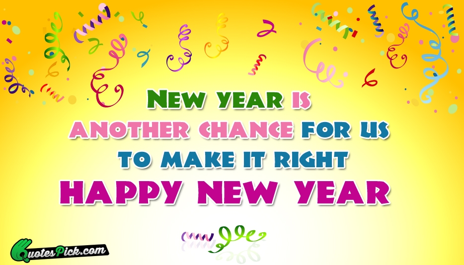 New Year Is Another Chance For Quote by Unknown