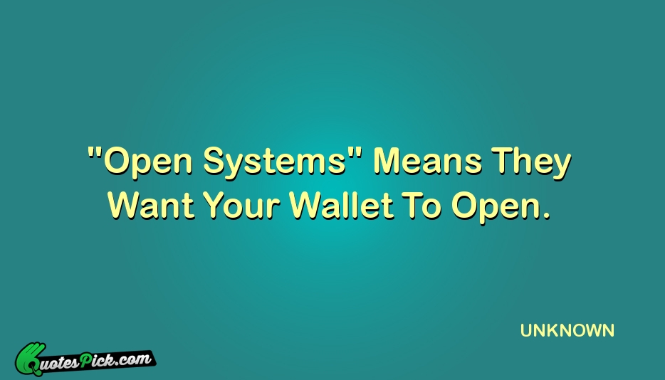 Open Systems Means They Want Your Quote by UNKNOWN