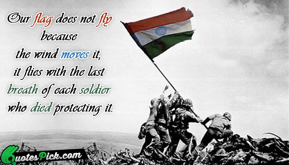 Our Flag Does Not Fly Because Quote by Unknown