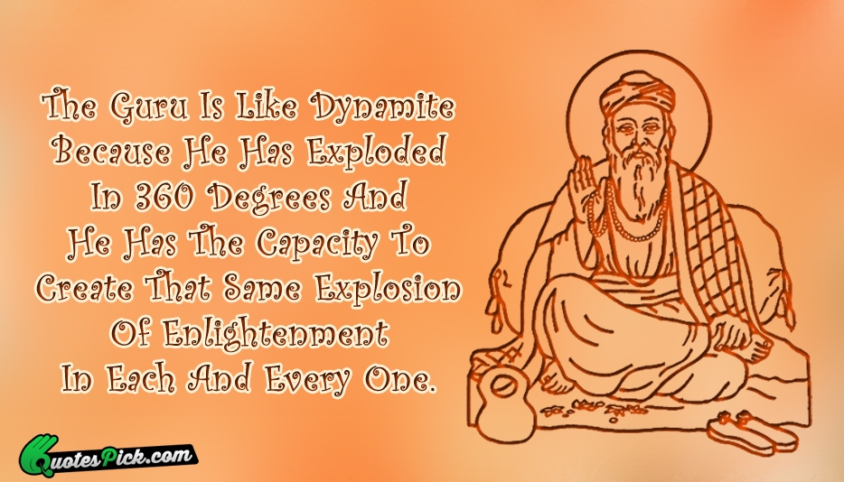 The Guru Is Like Dynamite Because Quote by Unknown