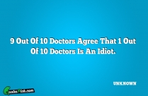 9 Out Of 10 Doctors Quote