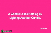 A Candle Loses Nothing By