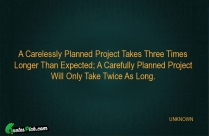 A Carelessly Planned Project Takes Quote
